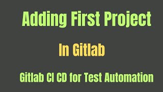 Creating First Project In Gitlab | Lecture 2
