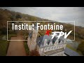 Institut fontaine  cinematic fpv