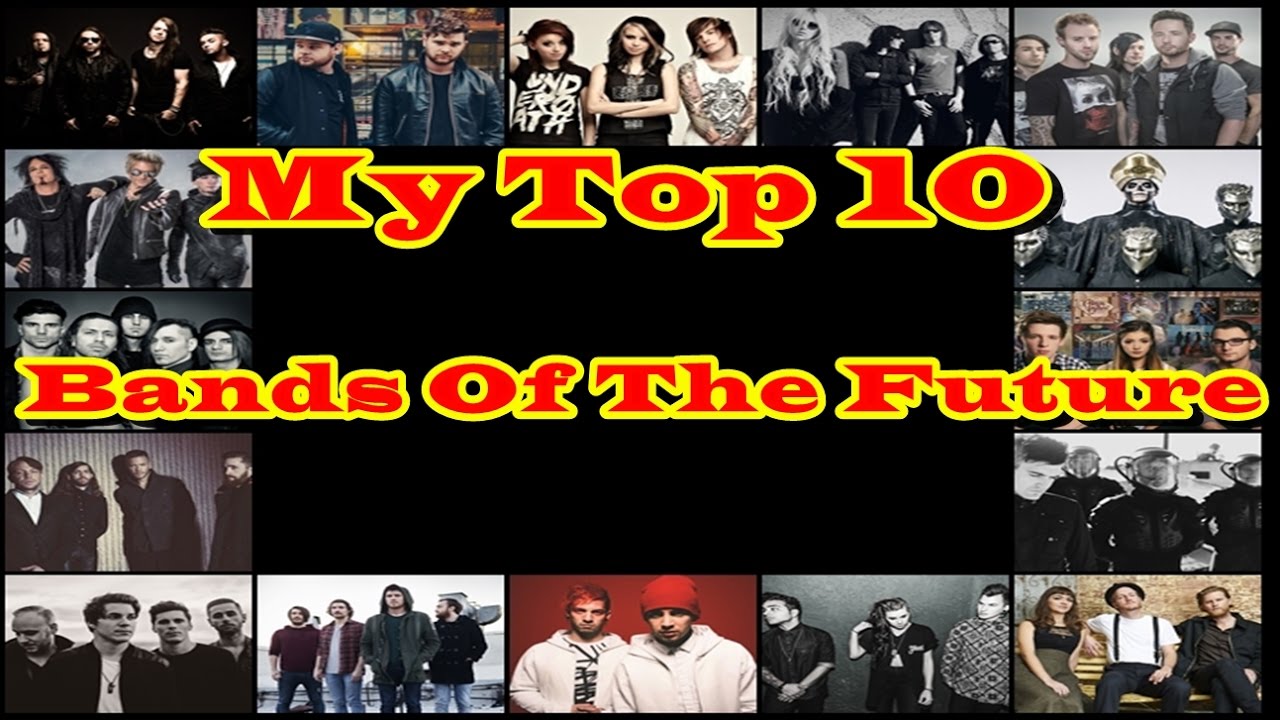 My Top 10 Bands of the Future YouTube