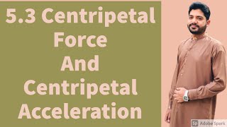 Centripetal force And Centripetal Acceleration I Unit # 5.3 I CH # 5 Rotational Motion I