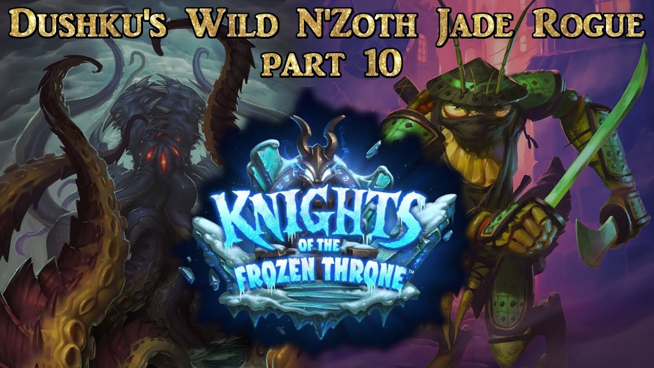 Hearthstone - Dushku's Wild KFT N'Zoth Jade Rogue deck part 10