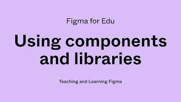 Figma for Edu: Working with components in Figma