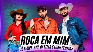 Roça em Mim - Ana Castela - Zé Felipe - Luan Pereira