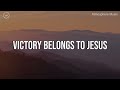Victory Belongs to Jesus || 3 Hour Piano Instrumental for Prayer and Worship