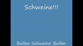 Alle Bullen Sind Schweine!!!