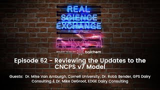 Real Science Exchange: Reviewing the Updates to the CNCPS v7 Model with Dr. Van Amburgh