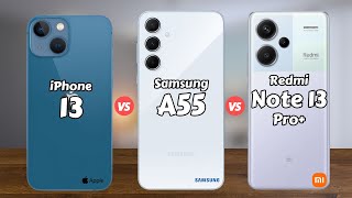 iPhone 13 vs Samsung A55 5G vs Redmi Note 13 Pro Plus