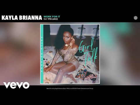 Kayla Brianna - Work For It (Audio) ft. YFN Lucci