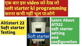 Programming of Basic Parameters on the Altistart ATS22 Soft Starter | Testing SOFT STARTER in Hindi screenshot 3