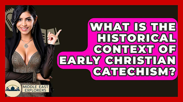 What Is The Historical Context Of Early Christian Catechism? - Middle East Explorers