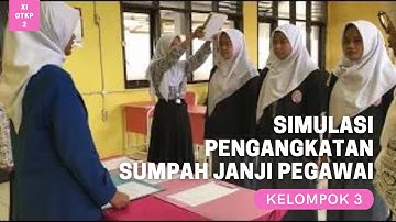 Praktik Simulasi Prosesi Pengangkatan Calon Pegawai Negeri Sipil | Kelompok 3 | XI OTKP 2