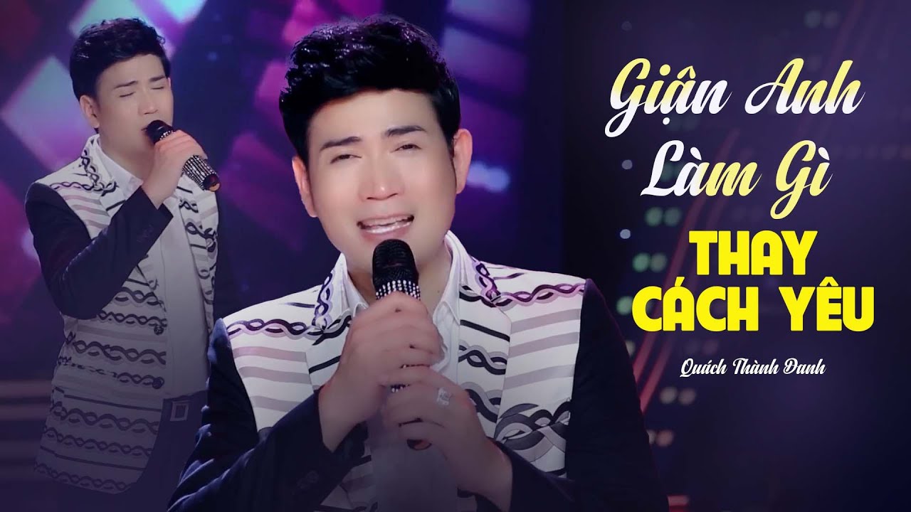 NHẠC PHẨM TRỮ TÌNH BOLERO NGHE HOÀI KHÔNG CHÁN | Giận Anh Làm Gì - Thay Cách Yêu | Quách Thành Danh