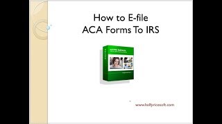 Steps to File 1095 ACA Forms Electronically