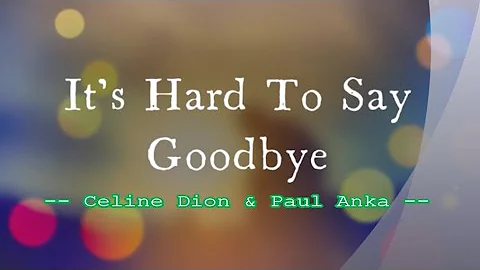 It's Hard To Say Goodbye - Celine Dion & Paul Anka / with Lyrics