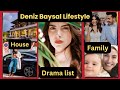 Deniz Baysal Lifestyle |Facts| Net Worth|Profile| Age | Biography 2025 || Drama list