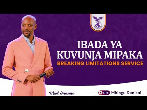 IBADA YA KUVUNJA MIPAKA BREAKING LIMITATIONS SERVICE MWL ONESMO 22 MARCH 2025
