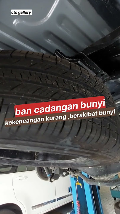 bunyi keras !! ban serep bunyi karena kekencangan kurang.
