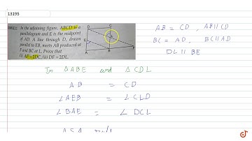 In the adjoining figure, ABCD is a parallelogram and E is the midpoint of AD. A line through D,...