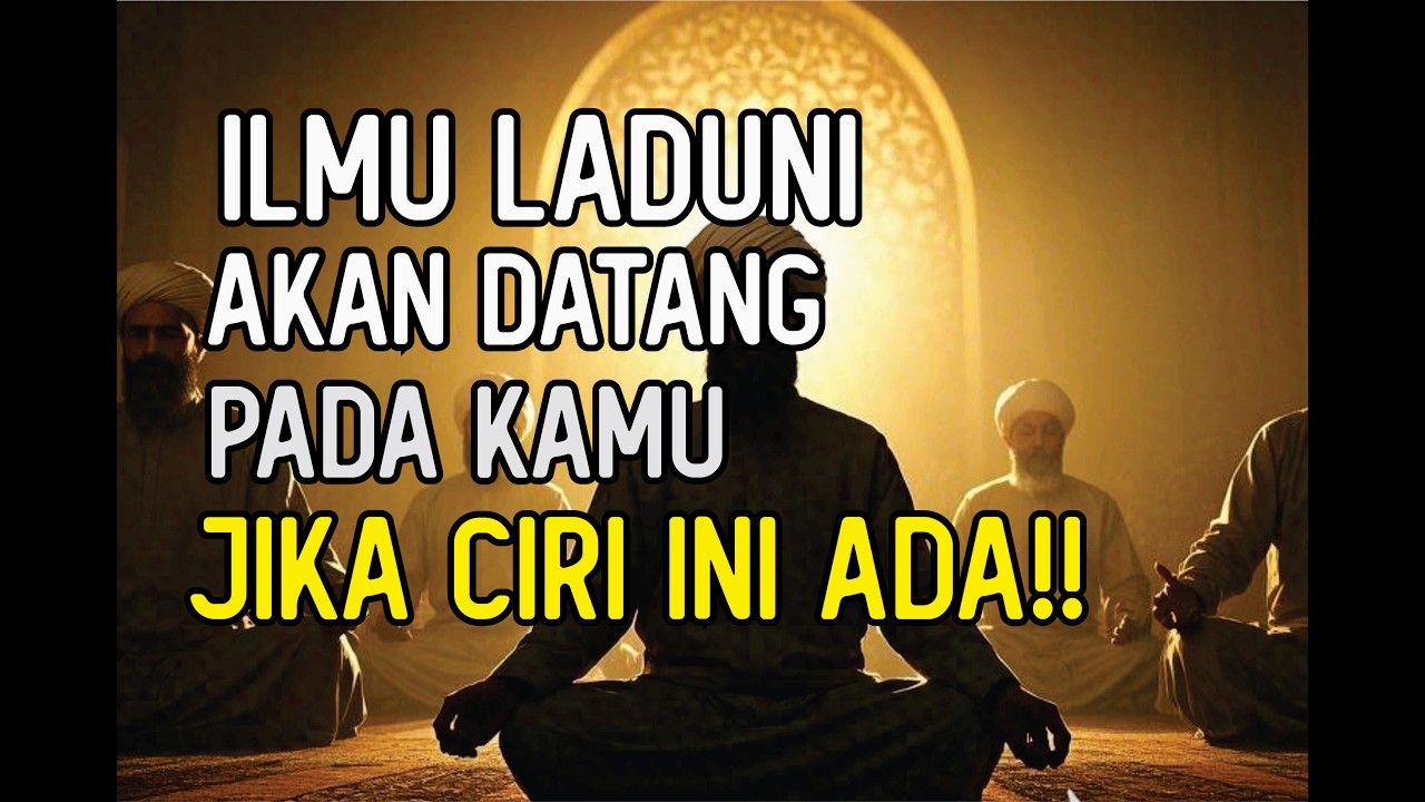 HANYA UNTUK ORANG TERPILIH!!, INILAH CIRI NYATA ORANG YANG BISA DAPAT ILMU LADUNI || ILMU MAKRIFAT