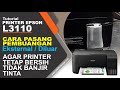 Cara Pasang Pembuangan Printer Epson L3110 Agar Printer Jangka Panjangnya Tidak Banjir