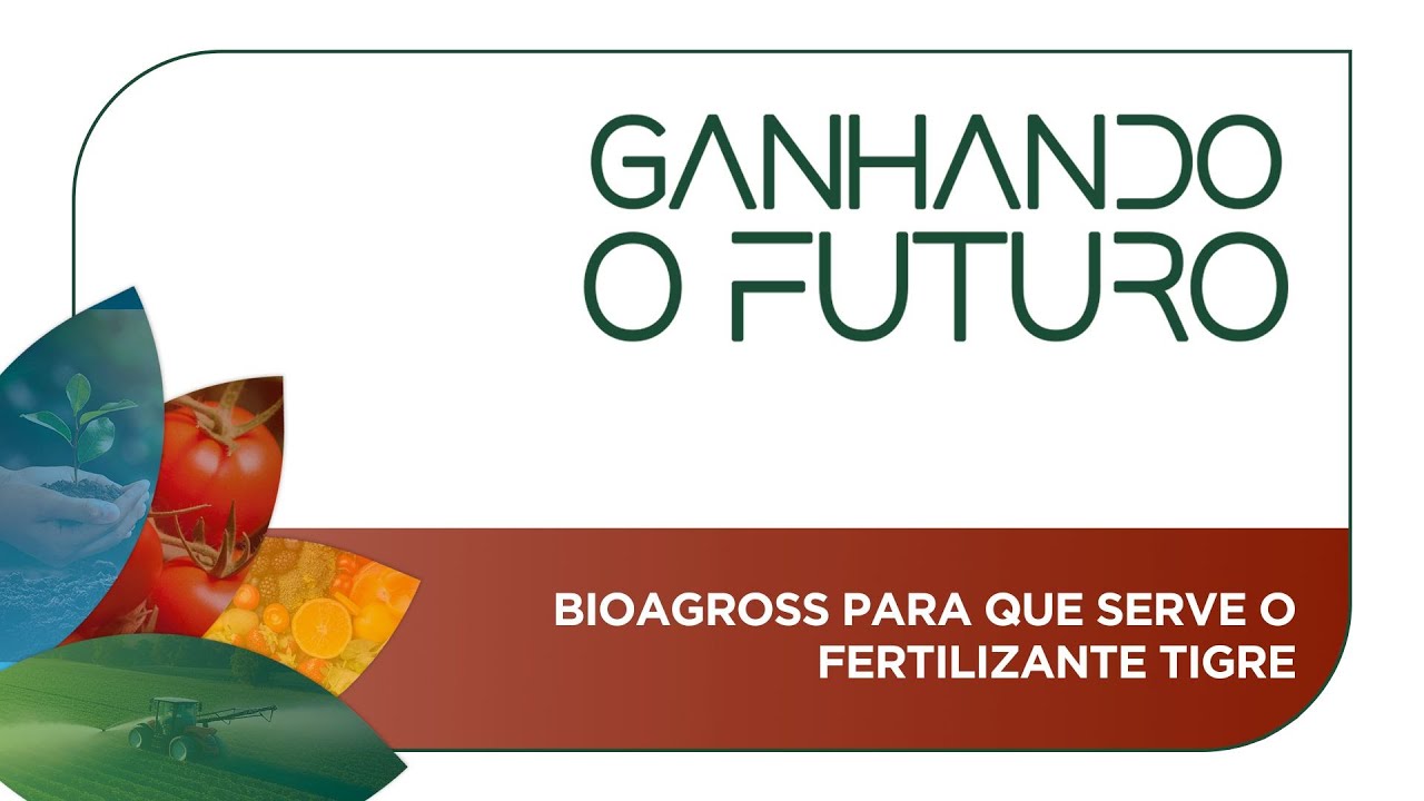 Bioagross para que serve o fertilizante Tigre