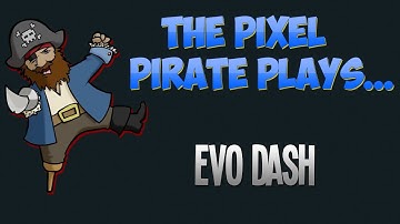 The Pixel Pirate Plays... Evodash