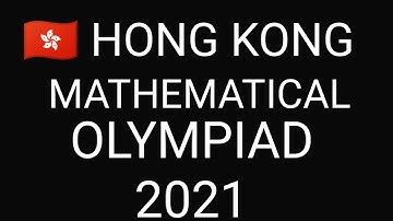 HONG KONG 🇭🇰 MATHEMATICAL OLYMPIAD - 2021