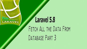 How to fetch all the data from database in laravel part 3