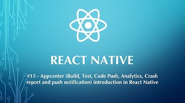 React Native Tutorial #15 - Appcenter introduction (Build, Test, Code Push, Analytics)  |  Tek Hub