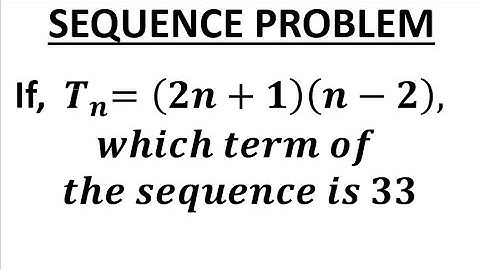 Find the term which sequence is 33, if Tn = (2n+1) (n - 2)