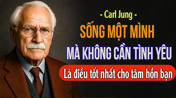 Tại sao sống độc thân là điều TỐT NHẤT bạn có thể làm | Carl Jung