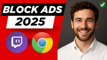 How to Block Ads on Twitch, Chrome & YouTube in 2025 (Easy Guide)