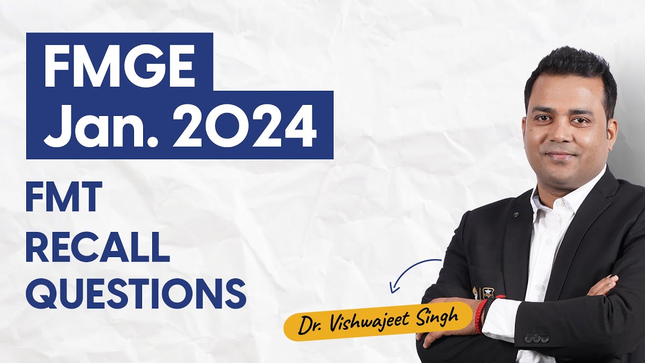 FMGE Jan 2024 | Recall Questions of FMT | Dr. Vishwajeet Singh  | DBMCI | 95% Strike Rate