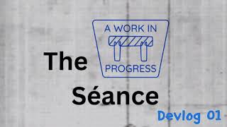 Making a VR Game in 4 Weeks: The Séance - DevLog 01