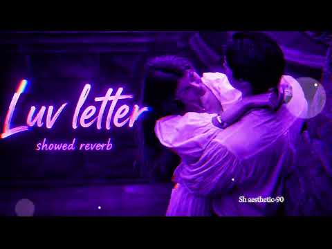💌 Luv Letter - Slowed + Reverb Version 🎧✨Feel the emotions with this beautiful Luv Letter Slowed