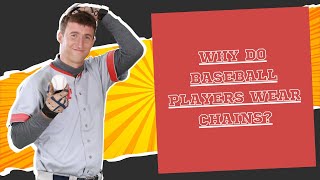 Why Do Baseball Players Wear Chains? - Sports Scouters