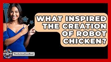 What Inspired The Creation Of Robot Chicken? - The Animation Reel