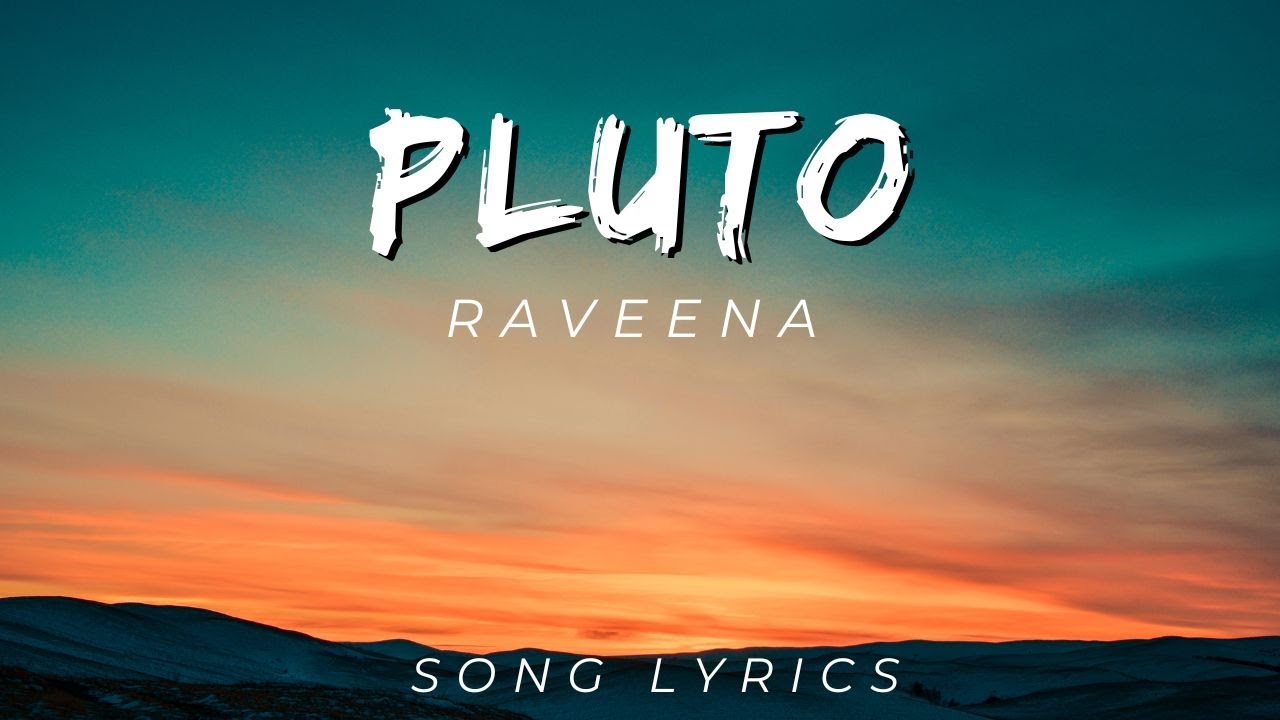 Raveena - Pluto | SONG LYRICS VERSION Raveena - Pluto | SONG LYRICS VERSION