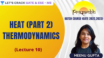 Heat (Part 2) | Thermodynamics | PRARAMBHA Batch Course For GATE/ESE | Meenu Gupta