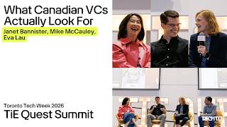 What Canadian VCs Actually Look For | Janet Bannister, Mike McCauley & Eva Lau | TiEQuest 2026