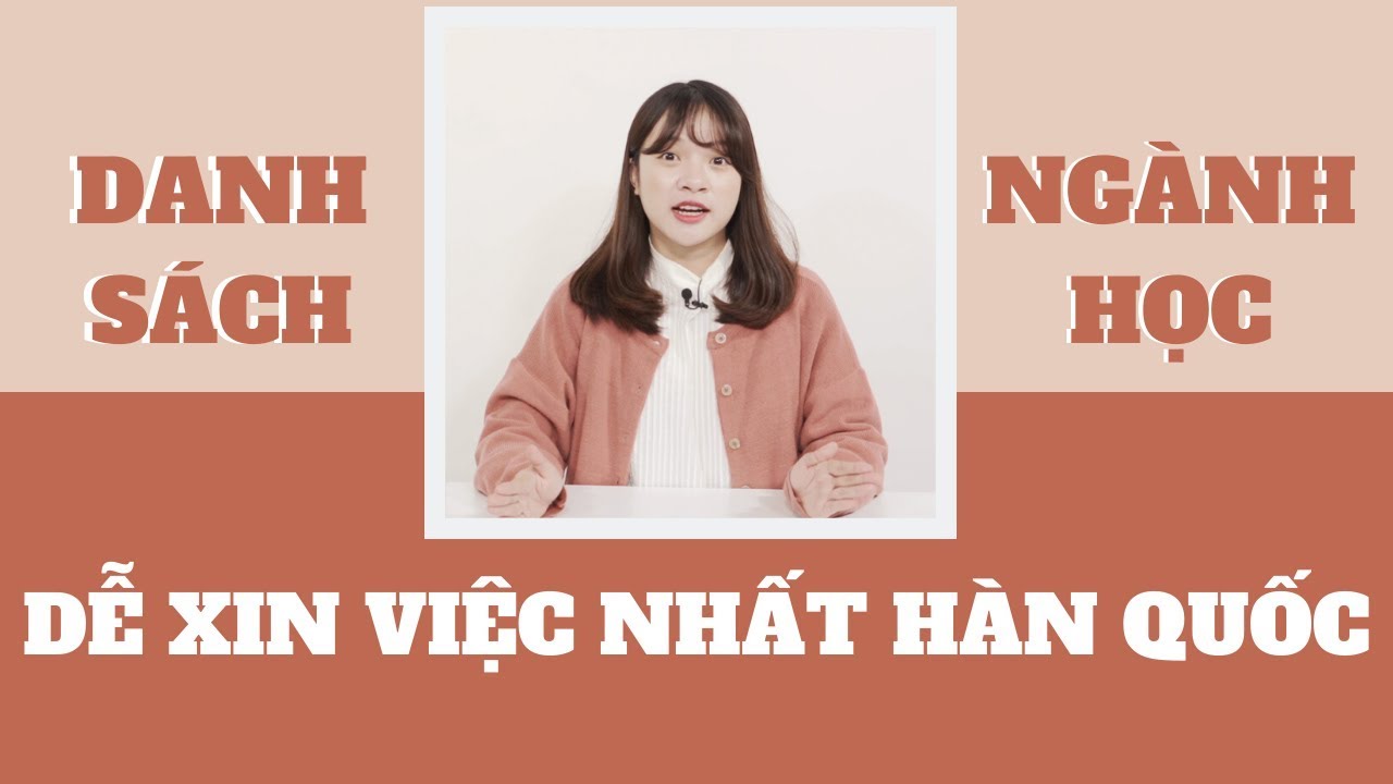 Du học hàn quốc nên chọn ngành nào | NHỮNG NGÀNH HỌC DỄ XIN VIỆC NHẤT HÀN QUỐC | MY KAMPUS CHART 2