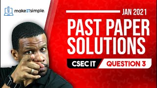 CSEC IT: January 2021 Question 3 Full Solution | cxc | Past Papers