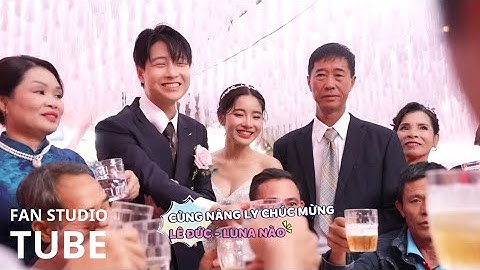 Nên duyên từ Tỏ Tình Hoàn Mỹ tưng bừng ăn đám cưới với Luna và Lê Đức | Fan Studio Tube