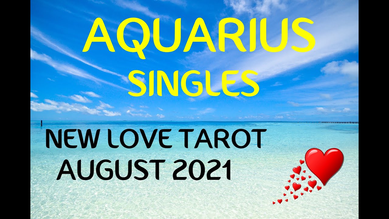 AQUARIUS **SINGLES** NEW LOVE ** AUGUST 2021 TAROT READING YouTube