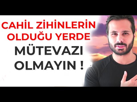 Cahil Zihinlerin OLDUĞU YERDE MÜTEVAZI OLMAYIN ! Neden Kaybedersiniz ? (Kişisel Gelişim Videoları)