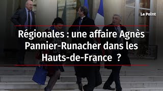 Régionales - une affaire Agnès Pannier-Runacher dans les Hauts-de-France  ?