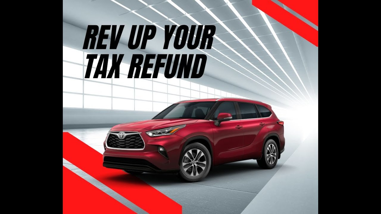 Toyota Jacksonville | Your Tax Refund is your down payment on your next ...