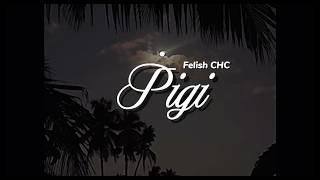 Download lagu Felish CHC - PIGI (Lyric Video)
