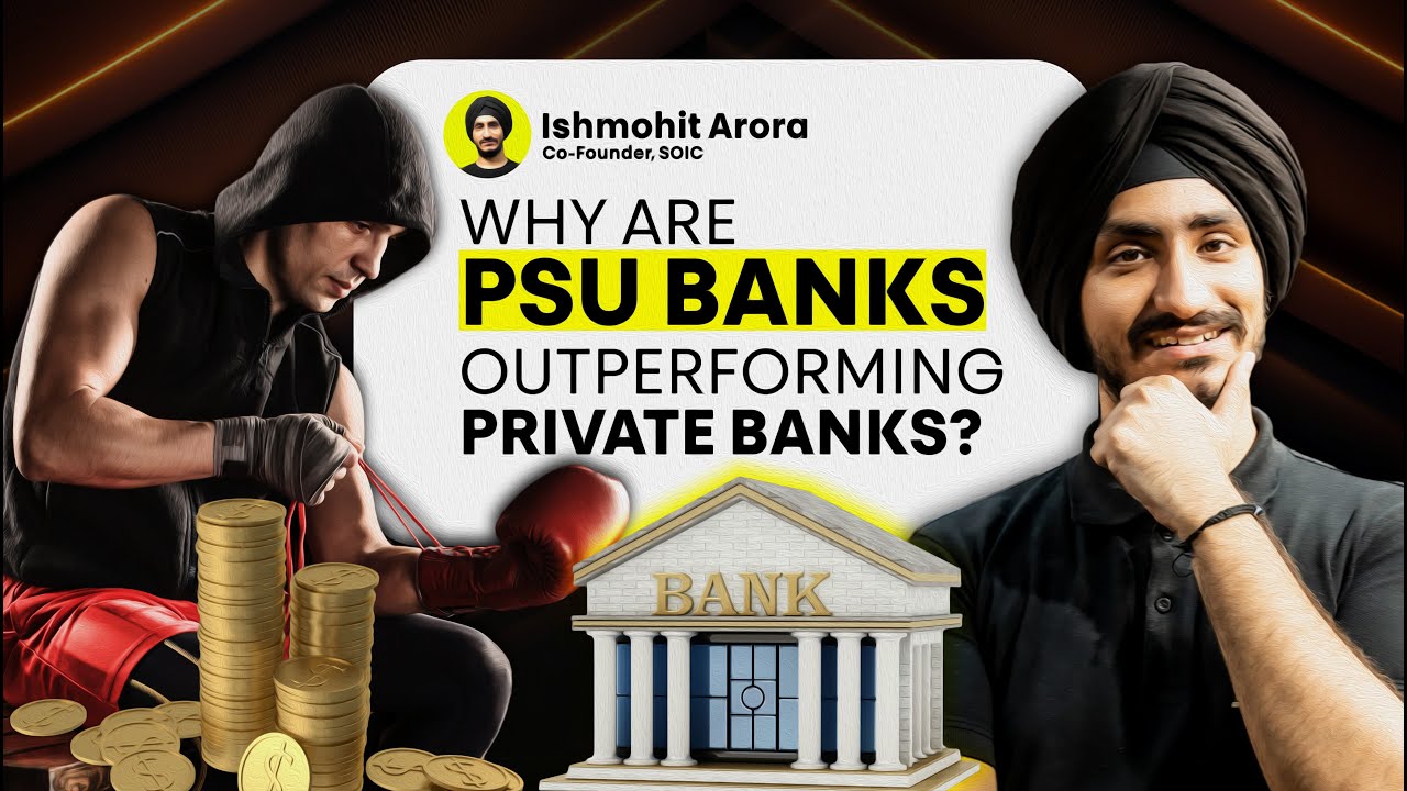 Why Are PSU Banks Outperforming Private Sector Banks? Will The Outperformance Continue?