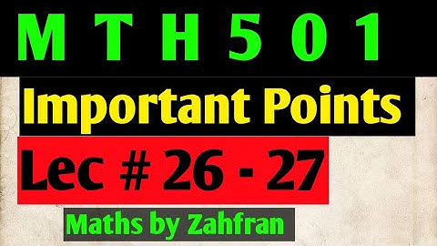 MTH501:Important points for lecture 26-27||highlight ||Maths by Zahfran